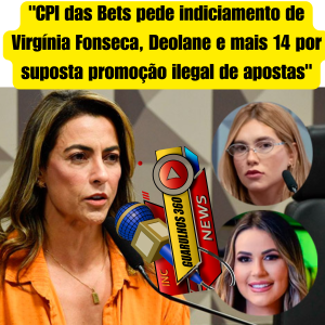 "CPI das Bets pede indiciamento de Virgínia Fonseca, Deolane e mais 14 por suposta promoção ilegal de apostas"